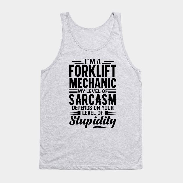 I'm A Forklift Mechanic Tank Top by Stay Weird